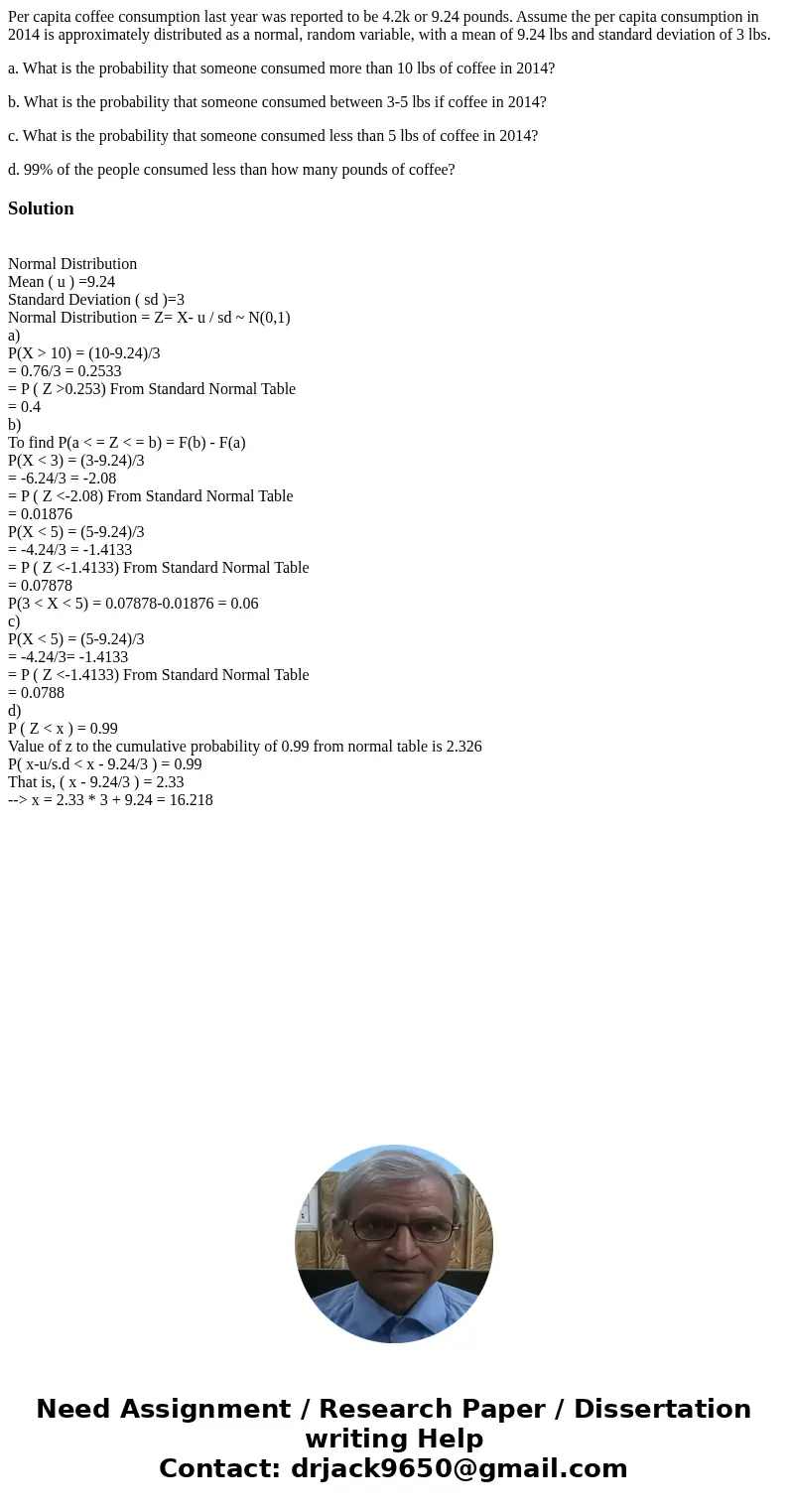 Per capita coffee consumption last year was reported to be 4.2k or 9.24 pounds. Assume the per capita consumption in 2014 is approximately distributed as a norm Per capita coffee consumption last year was reported to be 4.2k or 9.24 pounds. Assume the per capita consumption in 2014 is approximately distributed as a norm