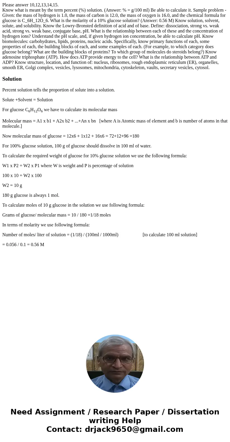 Please answer 10,12,13,14,15. Know what is meant by the term percent (%) solution. (Answer: % = g/100 ml) Be able to calculate it. Sample problem - Given: the m