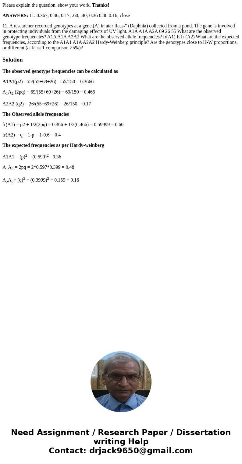 Please explain the question, show your work. Thanks! ANSWERS: 11. 0.367, 0.46, 0.17; .60, .40; 0.36 0.48 0.16; close 11. A researcher recorded genotypes at a ge Please explain the question, show your work. Thanks! ANSWERS: 11. 0.367, 0.46, 0.17; .60, .40; 0.36 0.48 0.16; close 11. A researcher recorded genotypes at a ge