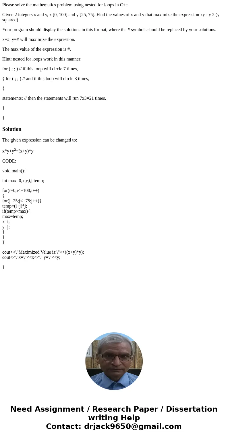 Please solve the mathematics problem using nested for loops in C++. Given 2 integers x and y, x [0, 100] and y [25, 75]. Find the values of x and y that maximiz