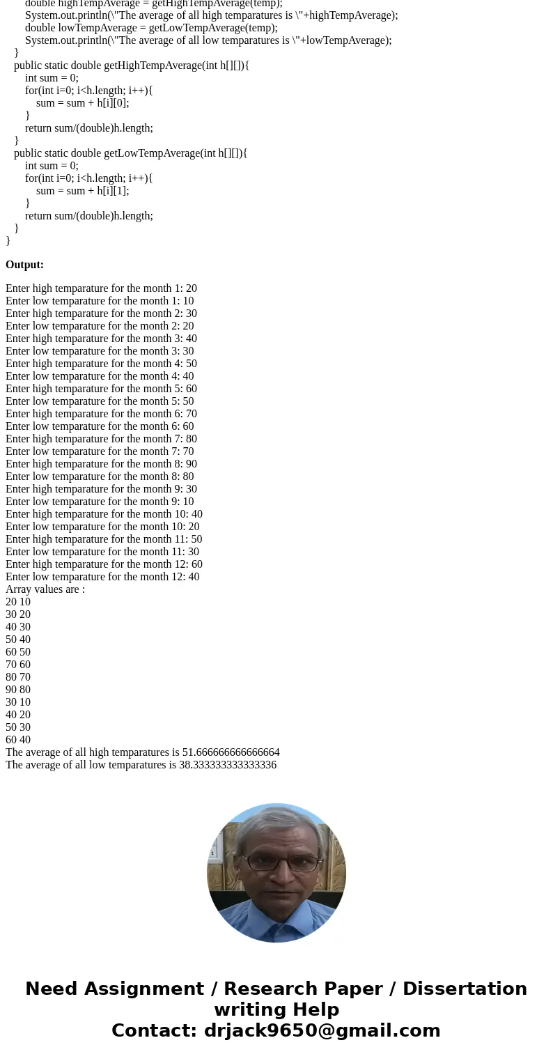 Please write in JAVA ONLY! Write a program that uses a two-dimensional array to store the highest and lowest temperatures for each month of the year. Write two  Please write in JAVA ONLY! Write a program that uses a two-dimensional array to store the highest and lowest temperatures for each month of the year. Write two