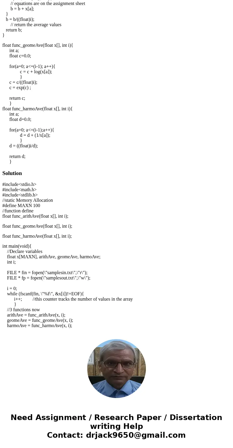 PLEASE WRITE IT IN C PROGRAM, NOT C++ Modify the program written in question 1 to use a single function to compute all three averages. In more detail, write the