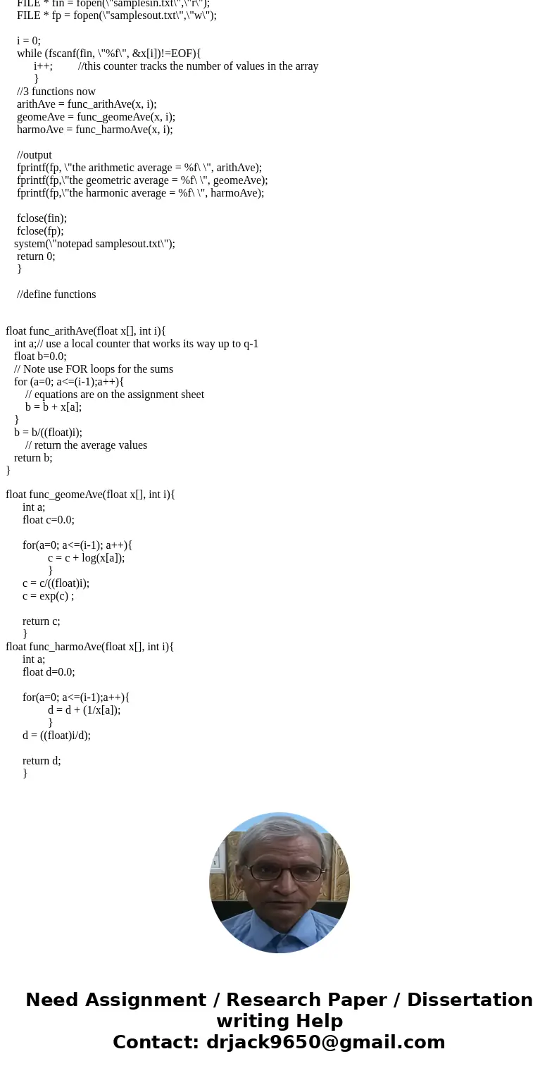 PLEASE WRITE IT IN C PROGRAM, NOT C++ Modify the program written in question 1 to use a single function to compute all three averages. In more detail, write the