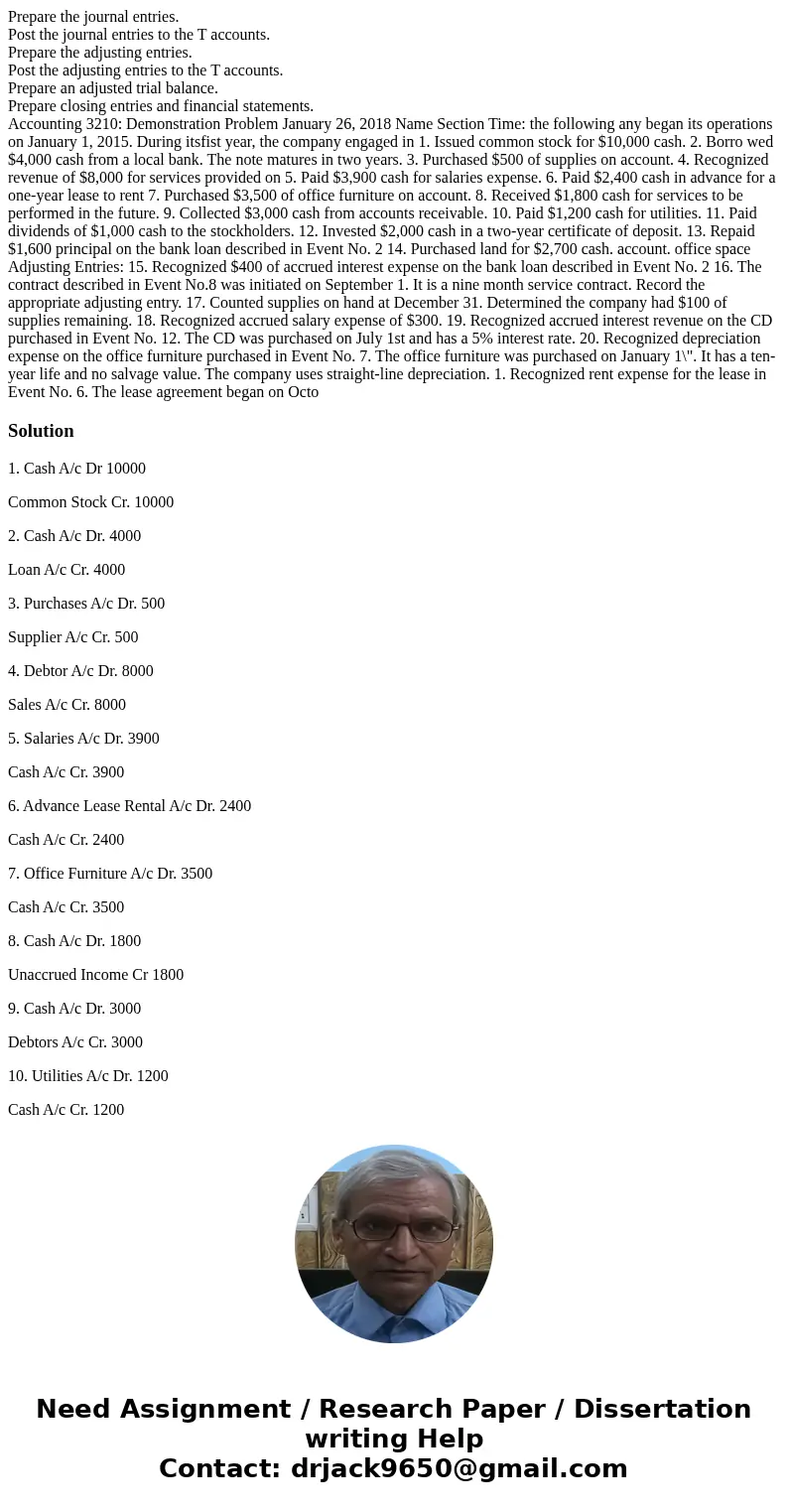 Prepare the journal entries. Post the journal entries to the T accounts. Prepare the adjusting entries. Post the adjusting entries to the T accounts. Prepare an