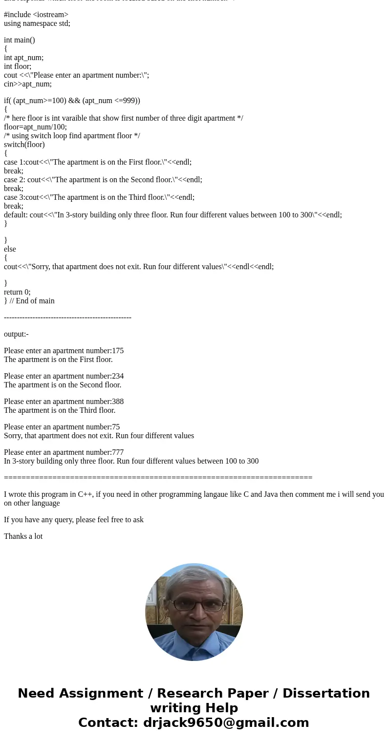 Problem 3 (20 Points) Write a program, which asks a user to enter a 3-digit apartment number of a 3-story building, and responds which floor the room is located Problem 3 (20 Points) Write a program, which asks a user to enter a 3-digit apartment number of a 3-story building, and responds which floor the room is located
