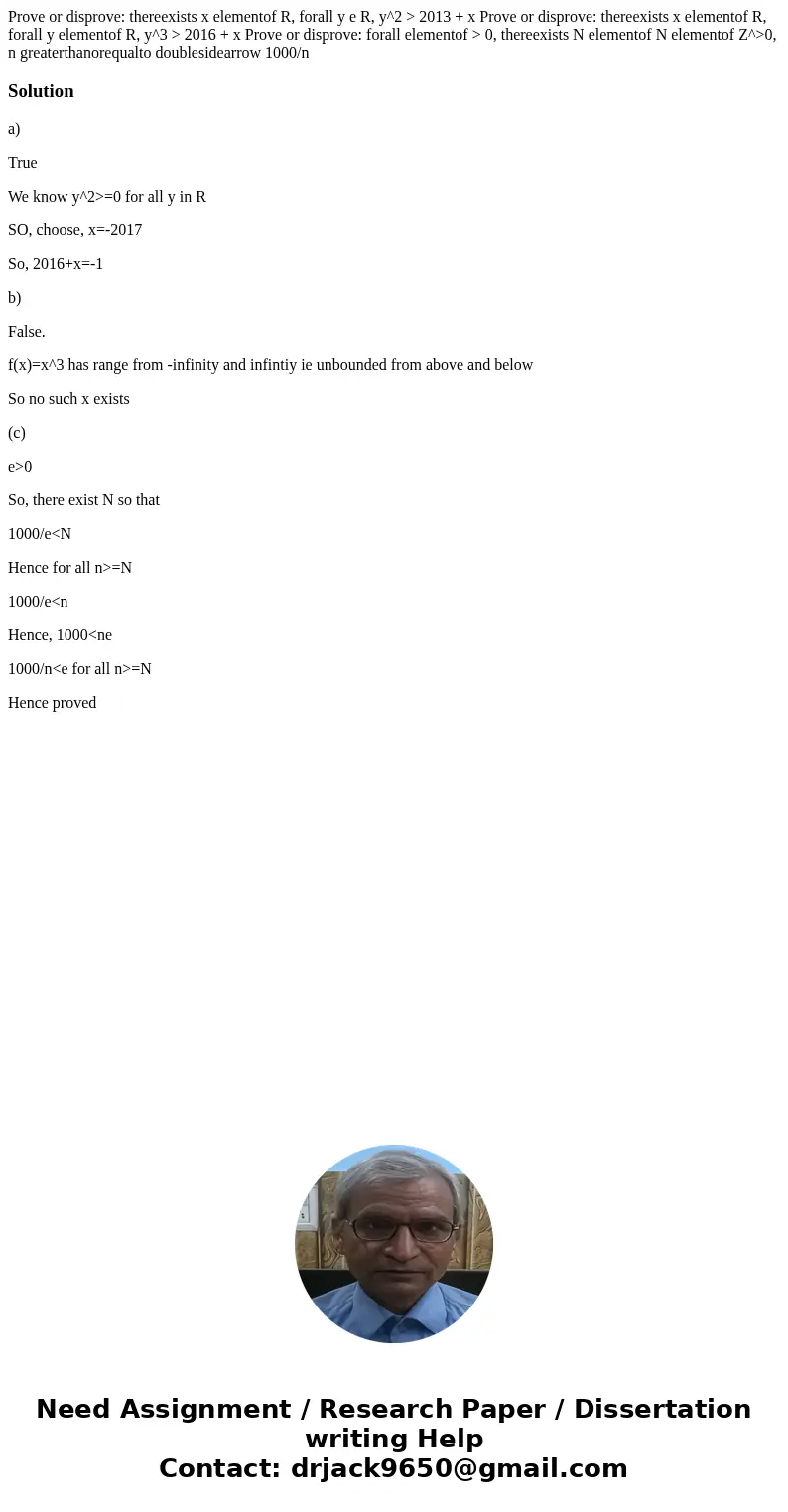 Prove or disprove: thereexists x elementof R, forall y e R, y^2 > 2013 + x Prove or disprove: thereexists x elementof R, forall y elementof R, y^3 > 2016  Prove or disprove: thereexists x elementof R, forall y e R, y^2 > 2013 + x Prove or disprove: thereexists x elementof R, forall y elementof R, y^3 > 2016