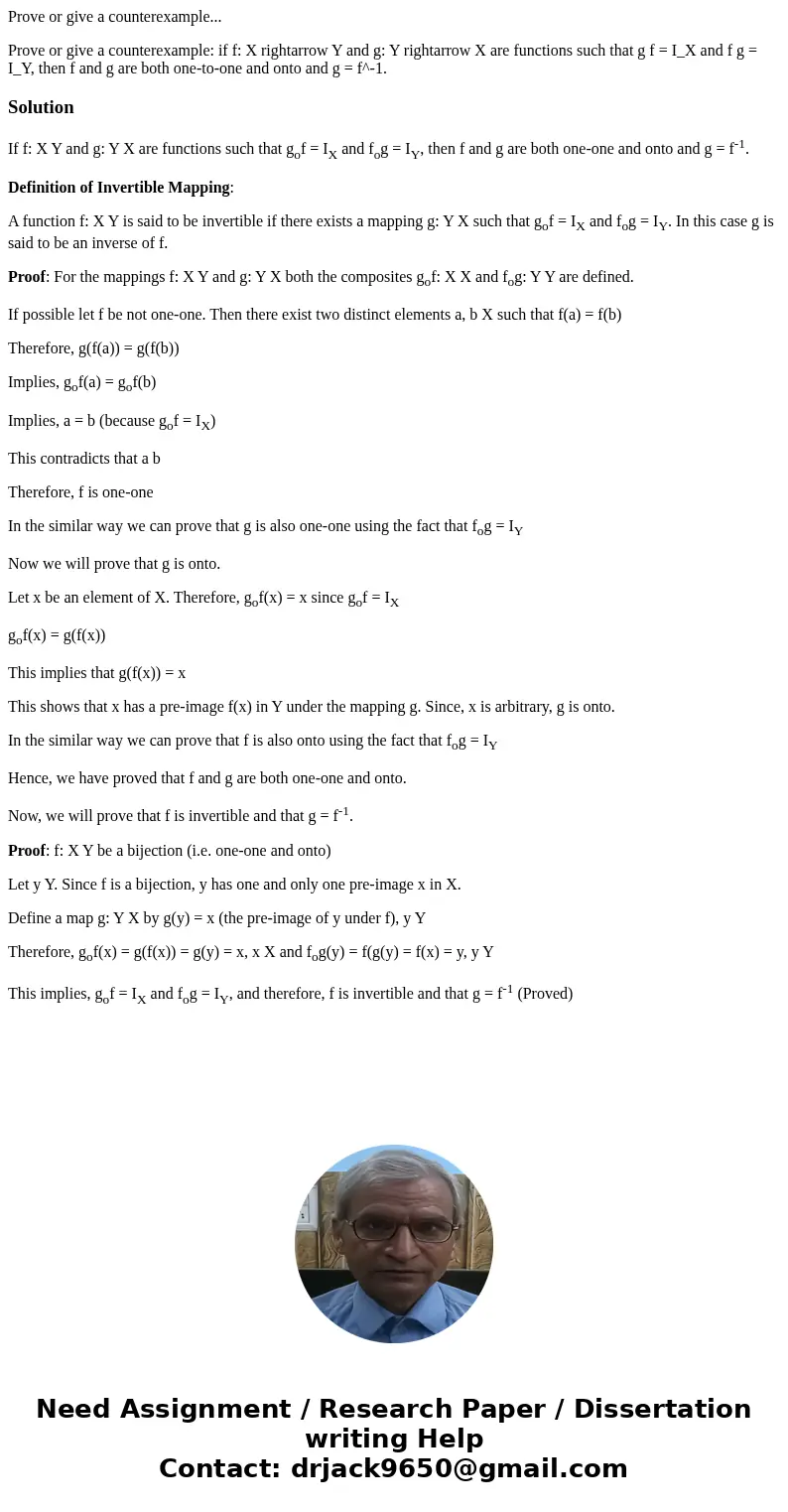 Prove or give a counterexample... Prove or give a counterexample: if f: X rightarrow Y and g: Y rightarrow X are functions such that g f = I_X and f g = I_Y, th Prove or give a counterexample... Prove or give a counterexample: if f: X rightarrow Y and g: Y rightarrow X are functions such that g f = I_X and f g = I_Y, th