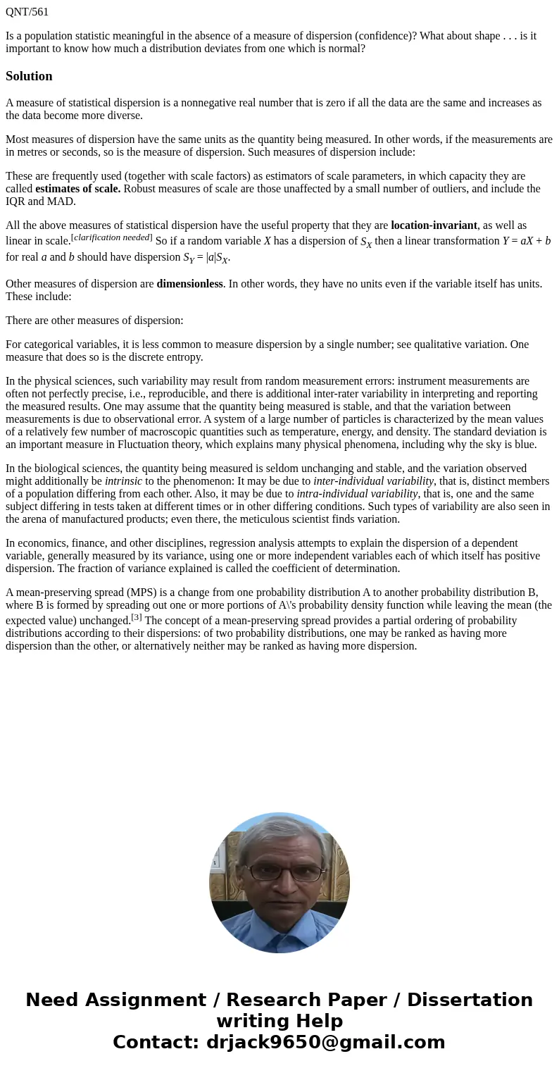 QNT/561 Is a population statistic meaningful in the absence of a measure of dispersion (confidence)? What about shape . . . is it important to know how much a d QNT/561 Is a population statistic meaningful in the absence of a measure of dispersion (confidence)? What about shape . . . is it important to know how much a d