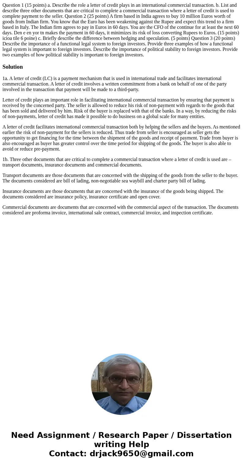 Question 1 (15 points) a. Describe the role a letter of credit plays in an international commercial transaction. b. List and describe three other documents tha  Question 1 (15 points) a. Describe the role a letter of credit plays in an international commercial transaction. b. List and describe three other documents tha