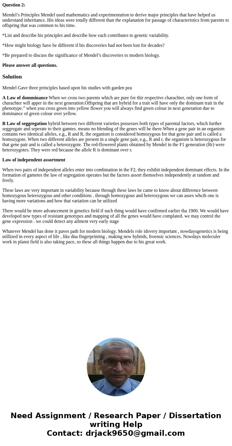 Question 2: Mendel’s Principles Mendel used mathematics and experimentation to derive major principles that have helped us understand inheritance. His ideas wer Question 2: Mendel’s Principles Mendel used mathematics and experimentation to derive major principles that have helped us understand inheritance. His ideas wer