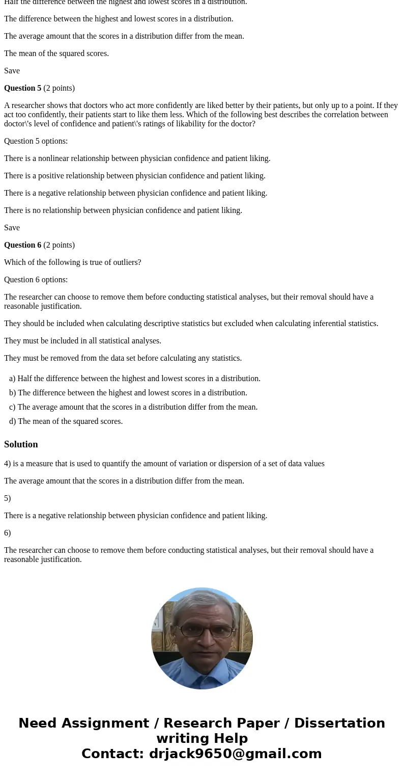 Question 4 (2 points) Conceptually, what is the standard deviation? Question 4 options: Half the difference between the highest and lowest scores in a distribut Question 4 (2 points) Conceptually, what is the standard deviation? Question 4 options: Half the difference between the highest and lowest scores in a distribut