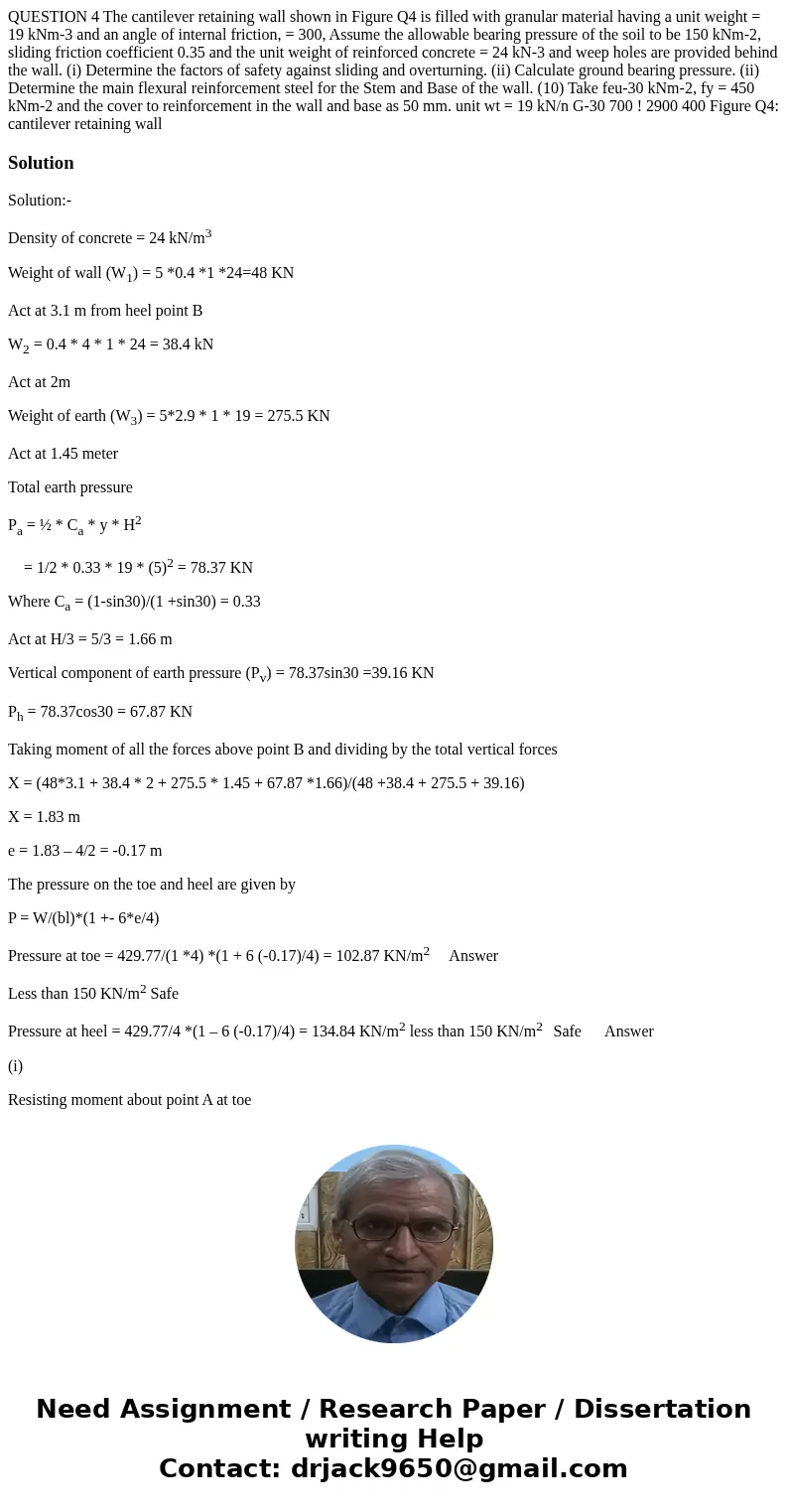  QUESTION 4 The cantilever retaining wall shown in Figure Q4 is filled with granular material having a unit weight = 19 kNm-3 and an angle of internal friction,