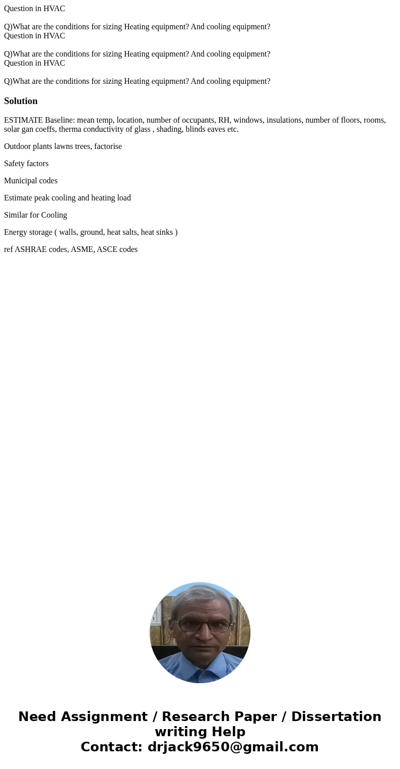 Question in HVAC Q)What are the conditions for sizing Heating equipment? And cooling equipment? Question in HVAC Q)What are the conditions for sizing Heating e  Question in HVAC Q)What are the conditions for sizing Heating equipment? And cooling equipment? Question in HVAC Q)What are the conditions for sizing Heating e