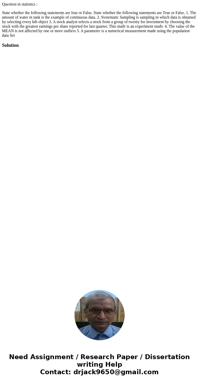 Question in statistics : State whether the following statements are Irue or False. State whether the following statements are True or False. 1. The amount of wa Question in statistics : State whether the following statements are Irue or False. State whether the following statements are True or False. 1. The amount of wa