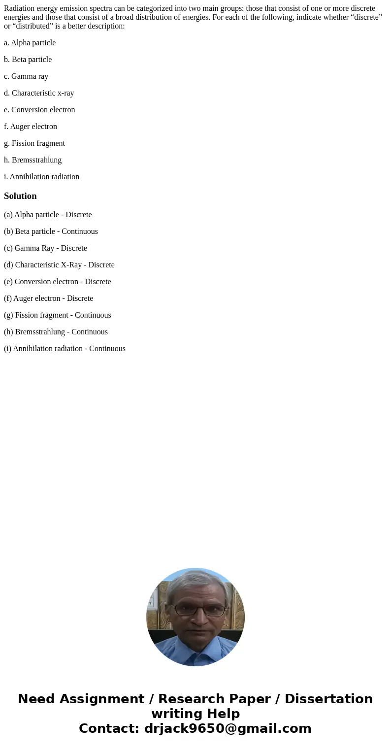 Radiation energy emission spectra can be categorized into two main groups: those that consist of one or more discrete energies and those that consist of a broad Radiation energy emission spectra can be categorized into two main groups: those that consist of one or more discrete energies and those that consist of a broad