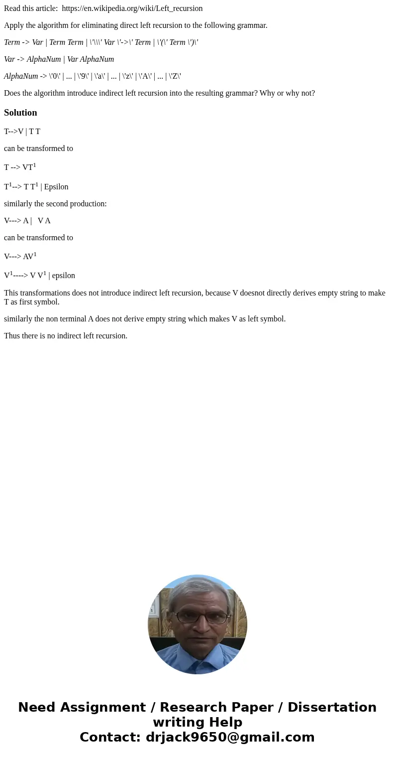 Read this article: https://en.wikipedia.org/wiki/Left_recursion Apply the algorithm for eliminating direct left recursion to the following grammar. Term -> V Read this article: https://en.wikipedia.org/wiki/Left_recursion Apply the algorithm for eliminating direct left recursion to the following grammar. Term -> V