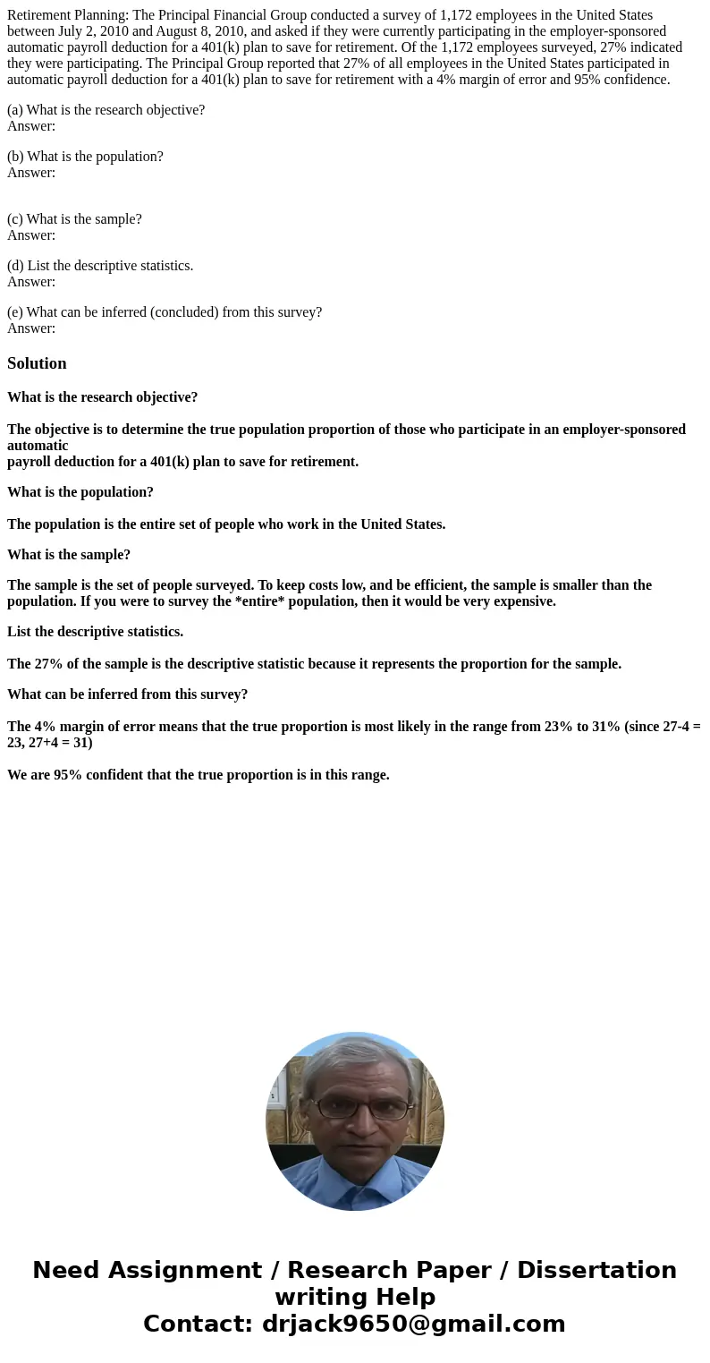 Retirement Planning: The Principal Financial Group conducted a survey of 1,172 employees in the United States between July 2, 2010 and August 8, 2010, and asked Retirement Planning: The Principal Financial Group conducted a survey of 1,172 employees in the United States between July 2, 2010 and August 8, 2010, and asked
