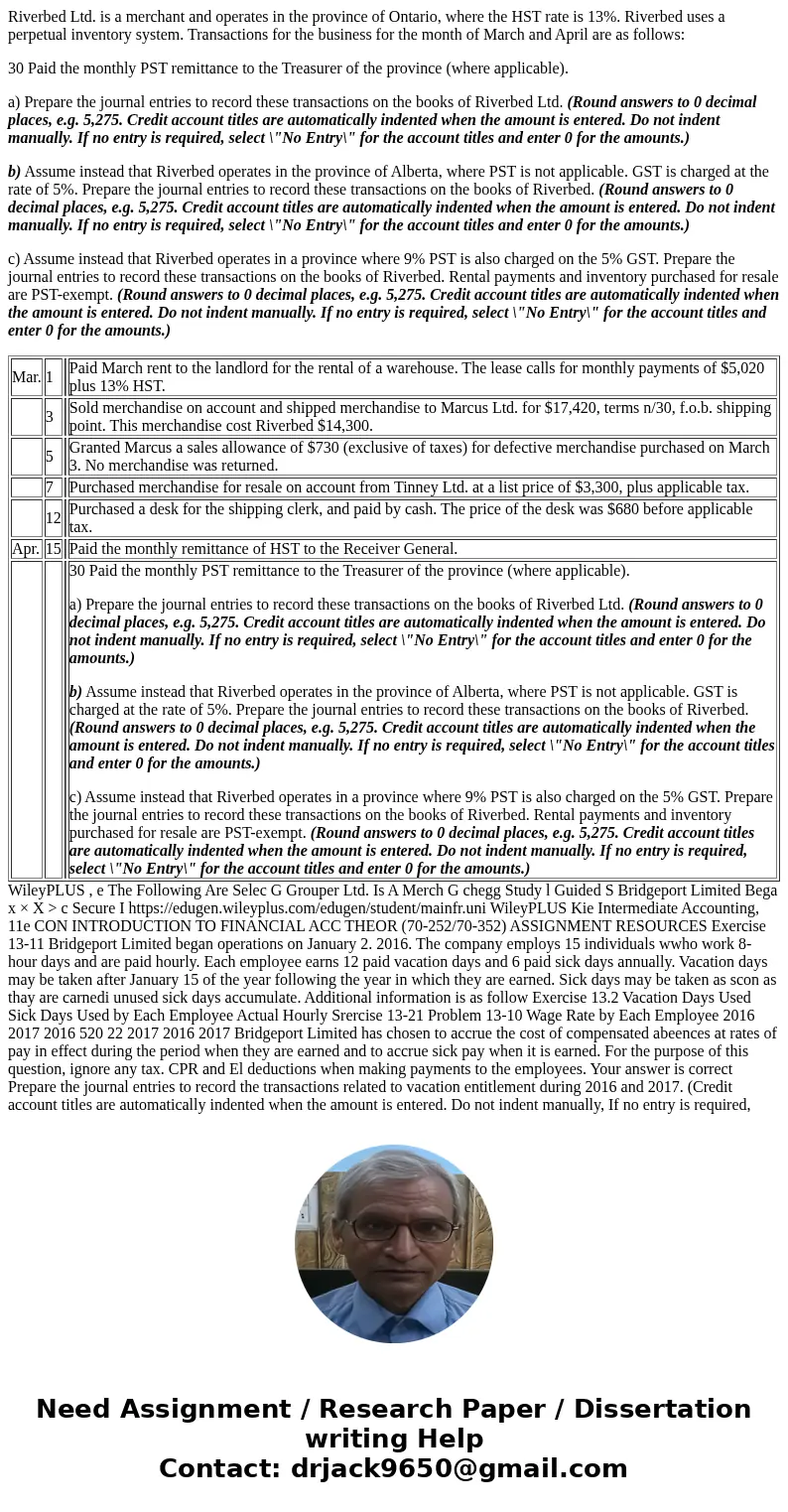 Riverbed Ltd. is a merchant and operates in the province of Ontario, where the HST rate is 13%. Riverbed uses a perpetual inventory system. Transactions for the Riverbed Ltd. is a merchant and operates in the province of Ontario, where the HST rate is 13%. Riverbed uses a perpetual inventory system. Transactions for the
