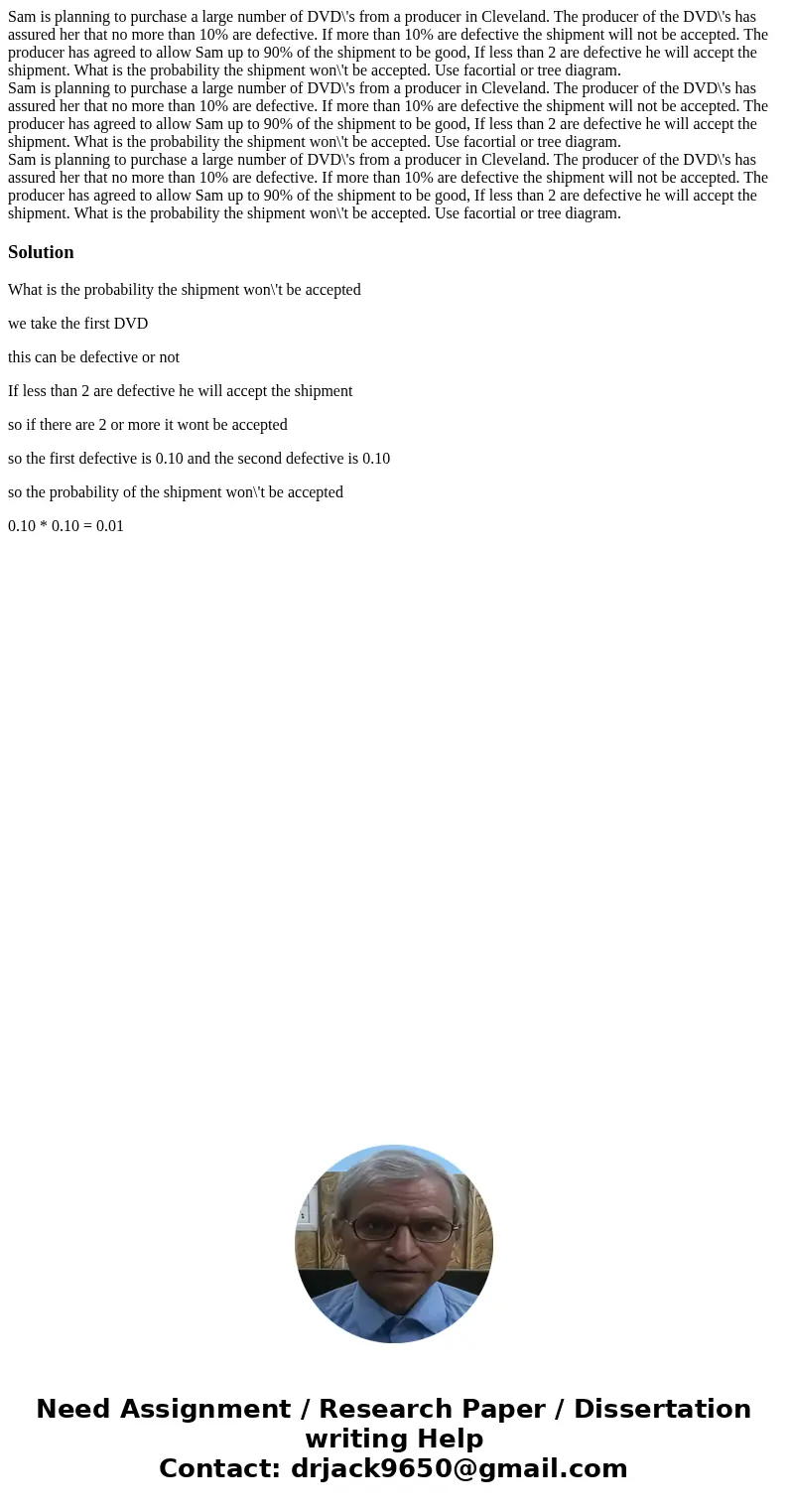 Sam is planning to purchase a large number of DVD\'s from a producer in Cleveland. The producer of the DVD\'s has assured her that no more than 10% are defecti  Sam is planning to purchase a large number of DVD\'s from a producer in Cleveland. The producer of the DVD\'s has assured her that no more than 10% are defecti