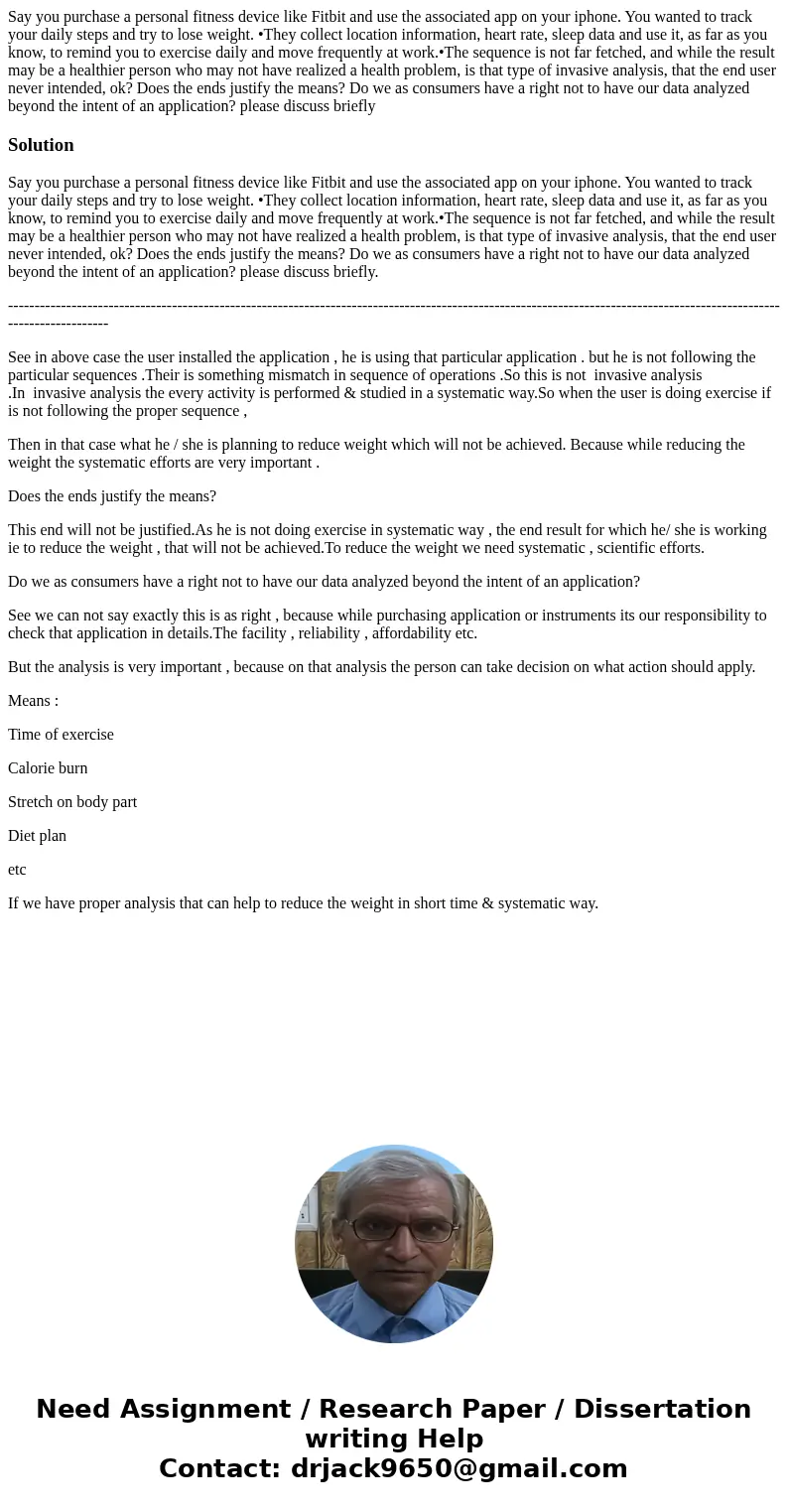 Say you purchase a personal fitness device like Fitbit and use the associated app on your iphone. You wanted to track your daily steps and try to lose weight. • Say you purchase a personal fitness device like Fitbit and use the associated app on your iphone. You wanted to track your daily steps and try to lose weight. •