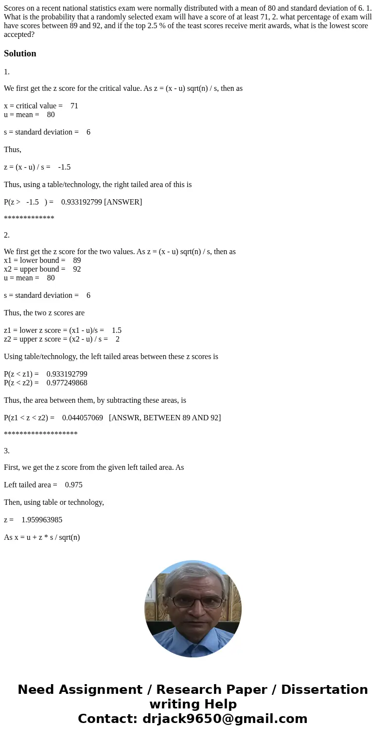 Scores on a recent national statistics exam were normally distributed with a mean of 80 and standard deviation of 6. 1. What is the probability that a randomly  Scores on a recent national statistics exam were normally distributed with a mean of 80 and standard deviation of 6. 1. What is the probability that a randomly