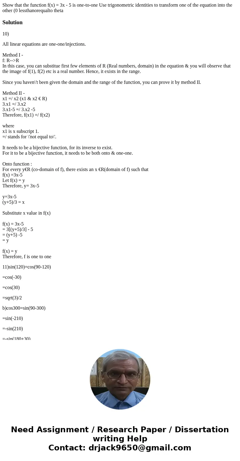 Show that the function f(x) = 3x - 5 is one-to-one Use trigonometric identities to transform one of the equation into the other (0 lessthanorequalto theta Solu  Show that the function f(x) = 3x - 5 is one-to-one Use trigonometric identities to transform one of the equation into the other (0 lessthanorequalto theta Solu