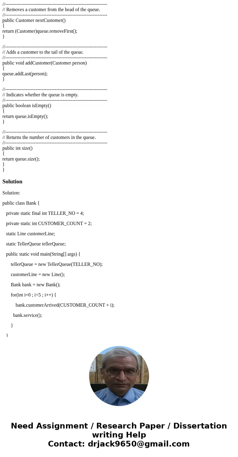 Simple simulation (2 points) Use java.util.LinkedList to create a system to simulate customers being served at the bank.Assume there is only one service line at Simple simulation (2 points) Use java.util.LinkedList to create a system to simulate customers being served at the bank.Assume there is only one service line at