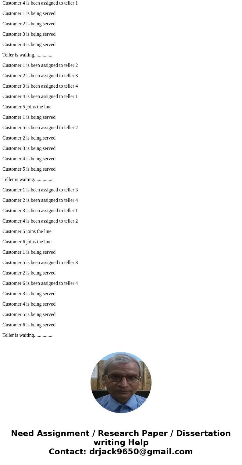 Simple simulation (2 points) Use java.util.LinkedList to create a system to simulate customers being served at the bank.Assume there is only one service line at Simple simulation (2 points) Use java.util.LinkedList to create a system to simulate customers being served at the bank.Assume there is only one service line at