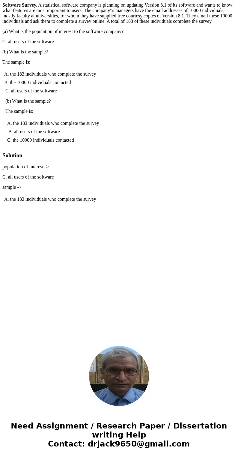 Software Survey. A statistical software company is planning on updating Version 8.1 of its software and wants to know what features are most important to users. Software Survey. A statistical software company is planning on updating Version 8.1 of its software and wants to know what features are most important to users.