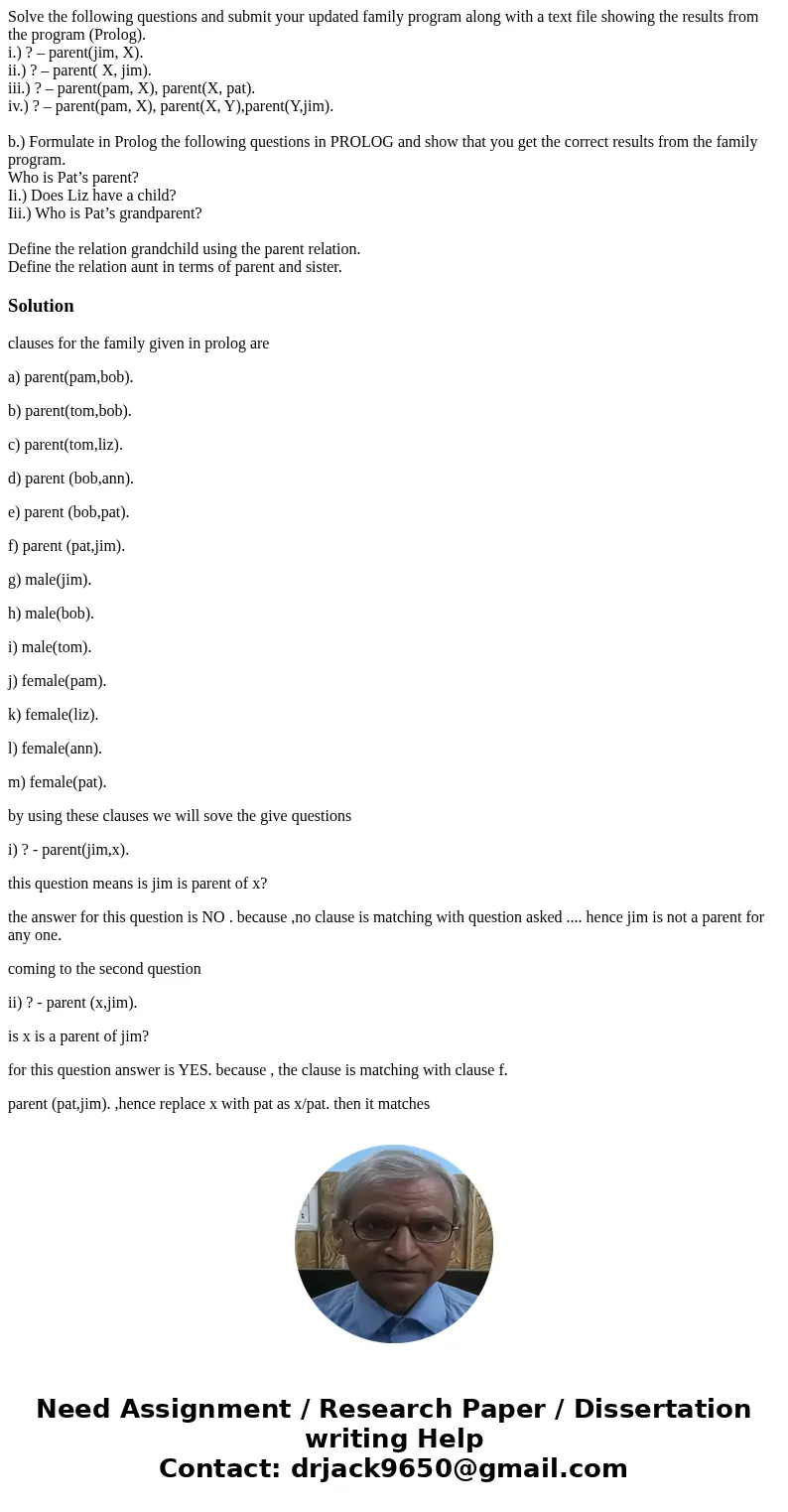 Solve the following questions and submit your updated family program along with a text file showing the results from the program (Prolog). i.) ? – parent(jim, X Solve the following questions and submit your updated family program along with a text file showing the results from the program (Prolog). i.) ? – parent(jim, X