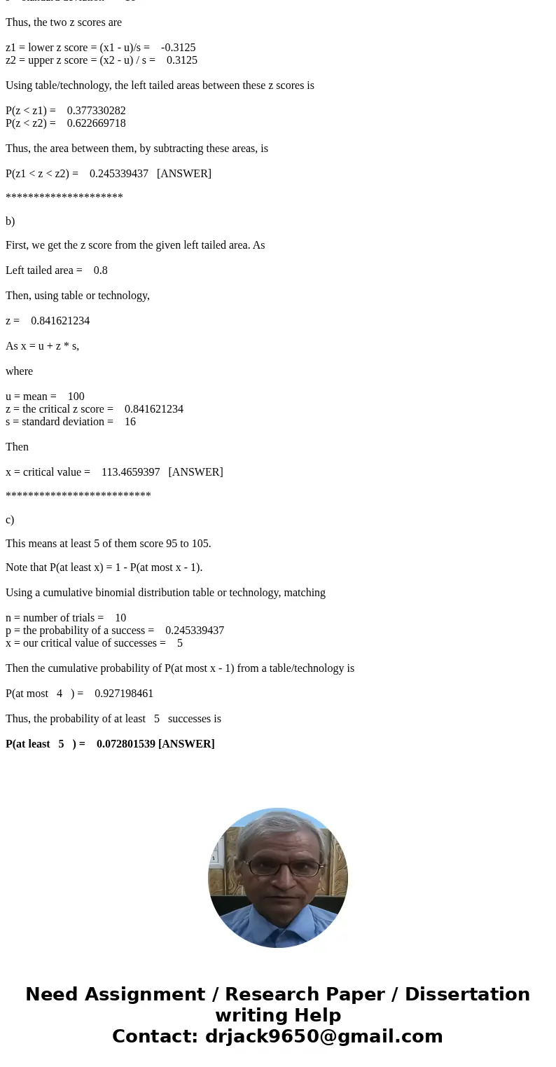 Some IQ tests are standardized to a Normal distribution with mean 100 and standard deviation 16. (a)What proportion of IQ scores is between 95 and 105? (b)What  Some IQ tests are standardized to a Normal distribution with mean 100 and standard deviation 16. (a)What proportion of IQ scores is between 95 and 105? (b)What