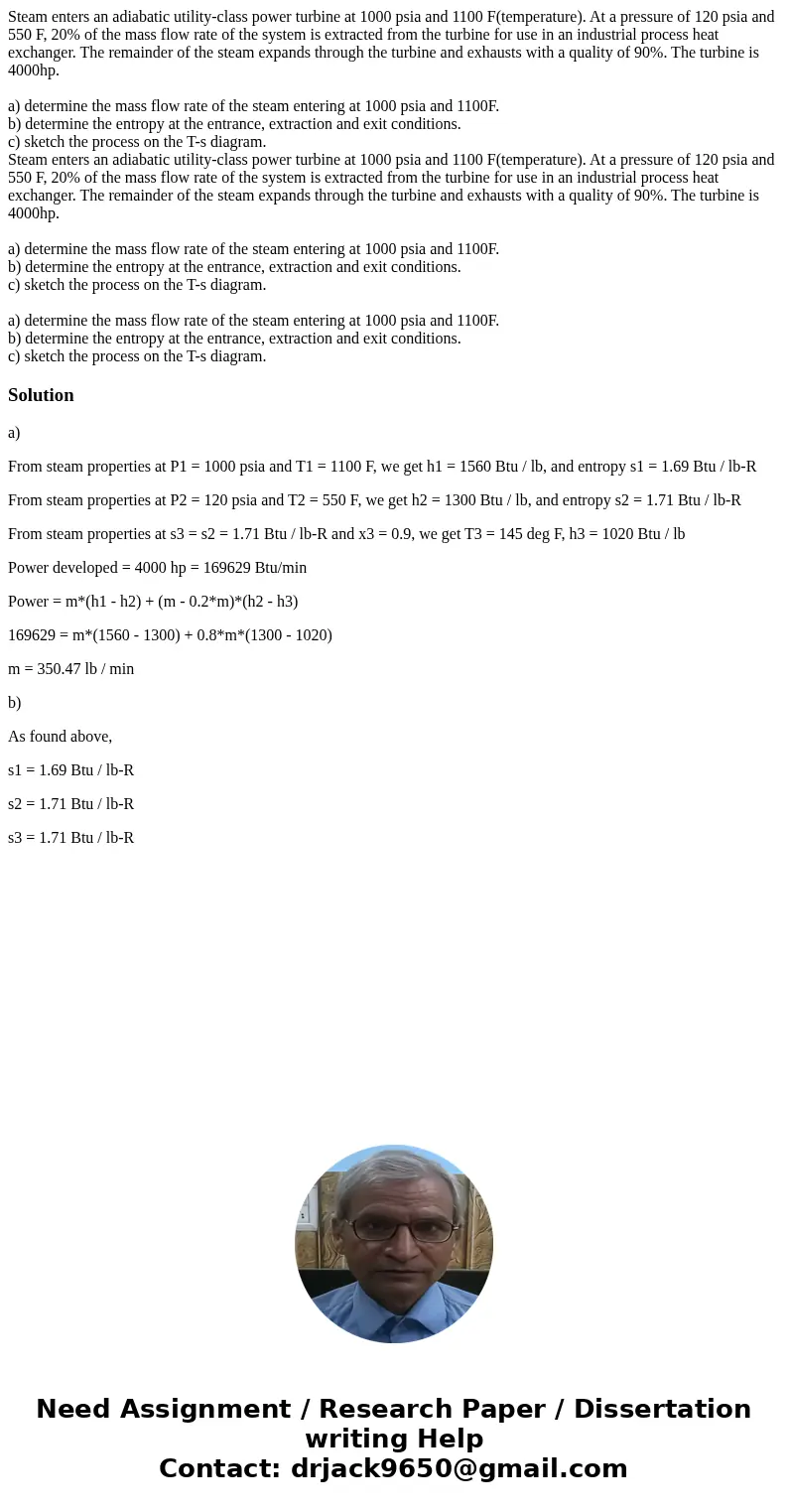 Steam enters an adiabatic utility-class power turbine at 1000 psia and 1100 F(temperature). At a pressure of 120 psia and 550 F, 20% of the mass flow rate of t  Steam enters an adiabatic utility-class power turbine at 1000 psia and 1100 F(temperature). At a pressure of 120 psia and 550 F, 20% of the mass flow rate of t