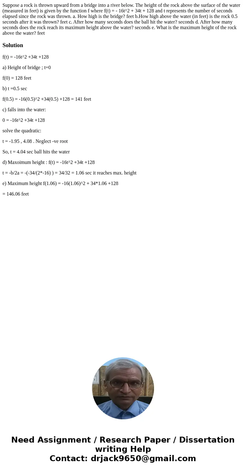 Suppose a rock is thrown upward from a bridge into a river below. The height of the rock above the surface of the water (measured in feet) is given by the func  Suppose a rock is thrown upward from a bridge into a river below. The height of the rock above the surface of the water (measured in feet) is given by the func