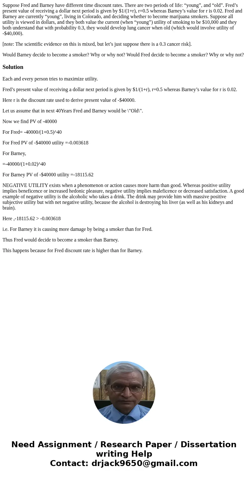 Suppose Fred and Barney have different time discount rates. There are two periods of life: “young”, and “old”. Fred’s present value of receiving a dollar next p Suppose Fred and Barney have different time discount rates. There are two periods of life: “young”, and “old”. Fred’s present value of receiving a dollar next p
