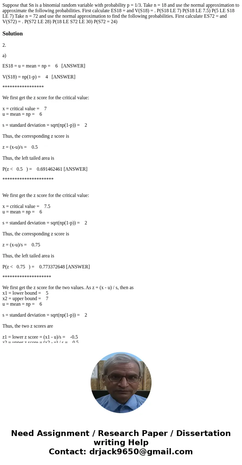 Suppose that Sn is a binomial random variable with probability p = 1/3. Take n = 18 and use the normal approximation to approximate the following probabilities  Suppose that Sn is a binomial random variable with probability p = 1/3. Take n = 18 and use the normal approximation to approximate the following probabilities