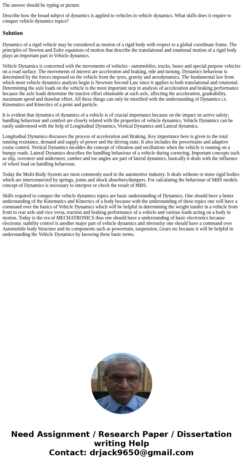 The answer should be typing or picture. Describe how the broad subject of dynamics is applied to vehicles in vehicle dynamics. What skills does it require to co The answer should be typing or picture. Describe how the broad subject of dynamics is applied to vehicles in vehicle dynamics. What skills does it require to co