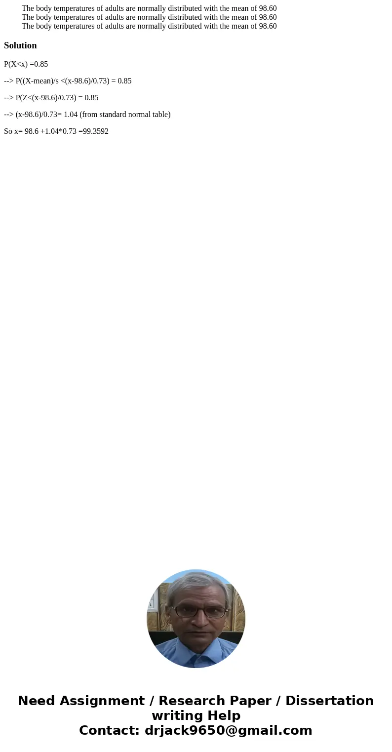 The body temperatures of adults are normally distributed with the mean of 98.60 The body temperatures of adults are normally distributed with the mean of 98.60  The body temperatures of adults are normally distributed with the mean of 98.60 The body temperatures of adults are normally distributed with the mean of 98.60