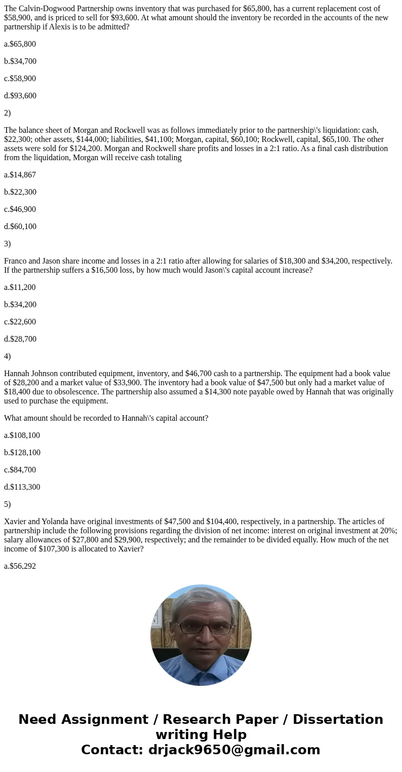 The Calvin-Dogwood Partnership owns inventory that was purchased for $65,800, has a current replacement cost of $58,900, and is priced to sell for $93,600. At w The Calvin-Dogwood Partnership owns inventory that was purchased for $65,800, has a current replacement cost of $58,900, and is priced to sell for $93,600. At w