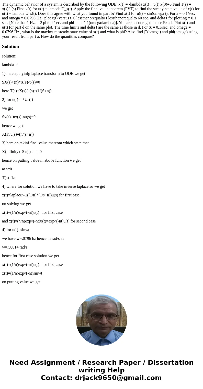 The dynamic behavior of a system is described by the following ODE. x(t) = -lambda x(t) + u(t) x(0)=0 Find T(s) = x(s)/u(s) Find x(t) for u(t) = lambda U_s(t).  The dynamic behavior of a system is described by the following ODE. x(t) = -lambda x(t) + u(t) x(0)=0 Find T(s) = x(s)/u(s) Find x(t) for u(t) = lambda U_s(t).