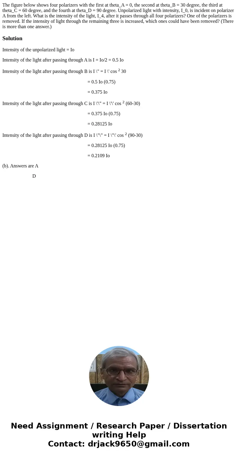 The figure below shows four polarizers with the first at theta_A = 0, the second at theta_B = 30 degree, the third at theta_C = 60 degree, and the fourth at th  The figure below shows four polarizers with the first at theta_A = 0, the second at theta_B = 30 degree, the third at theta_C = 60 degree, and the fourth at th