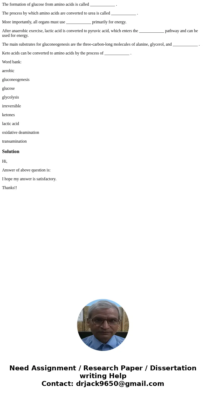 The formation of glucose from amino acids is called ____________ . The process by which amino acids are converted to urea is called ____________ . More importan The formation of glucose from amino acids is called ____________ . The process by which amino acids are converted to urea is called ____________ . More importan