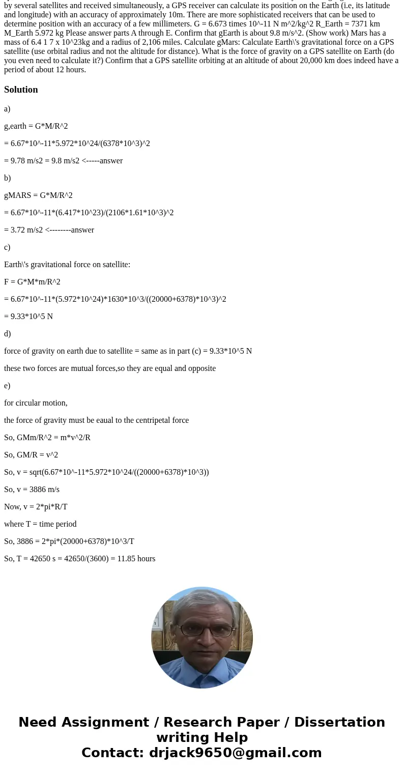  The Global Positioning System (GPS) is a constellation of about 24 artificial satellites. The GPS satellites are uniformly distributed in a total of six orbits
