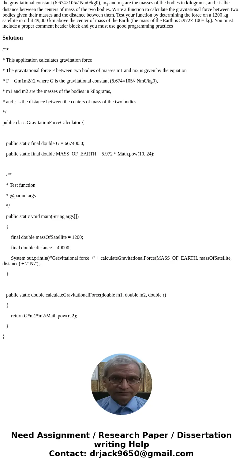 The gravitational force F between two bodies of masses m1 and m2 is given by the equation F = Gm1m2/r2 where G is the gravitational constant (6.674×105// Nm0/kg The gravitational force F between two bodies of masses m1 and m2 is given by the equation F = Gm1m2/r2 where G is the gravitational constant (6.674×105// Nm0/kg