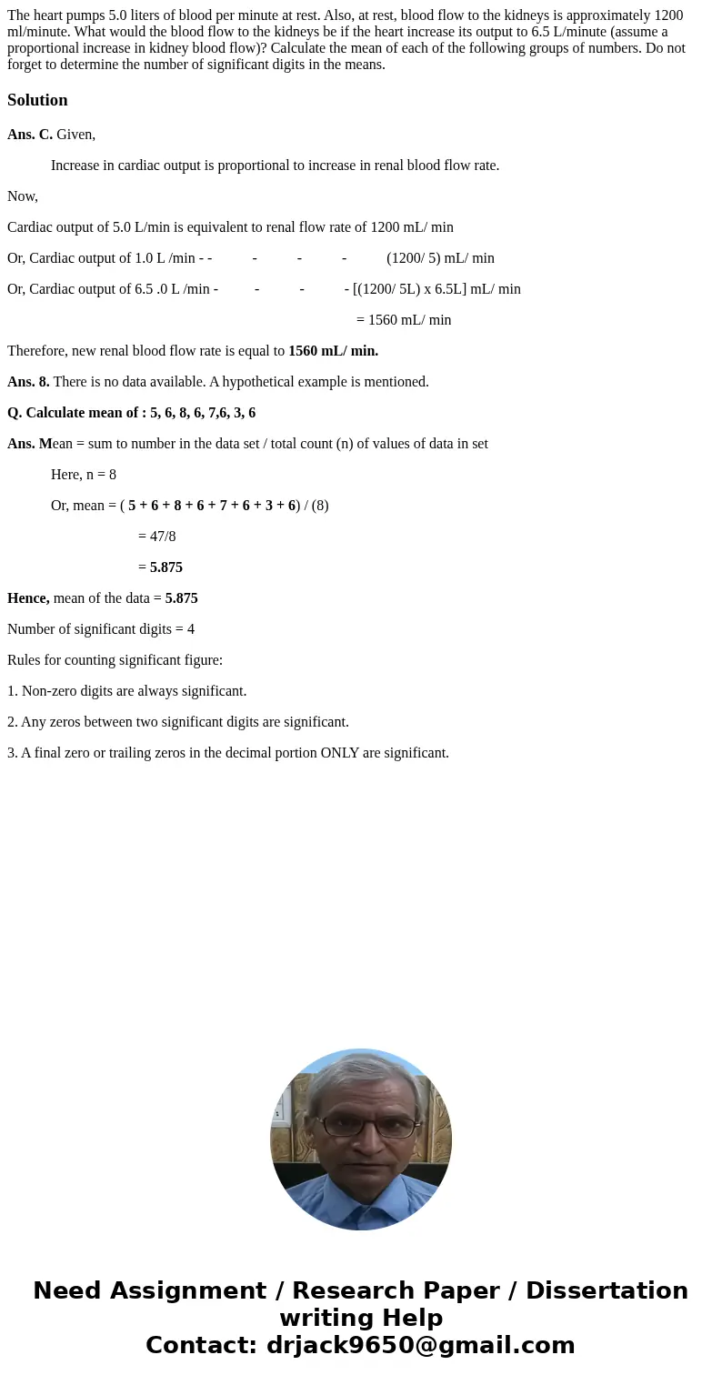 The heart pumps 5.0 liters of blood per minute at rest. Also, at rest, blood flow to the kidneys is approximately 1200 ml/minute. What would the blood flow to   The heart pumps 5.0 liters of blood per minute at rest. Also, at rest, blood flow to the kidneys is approximately 1200 ml/minute. What would the blood flow to