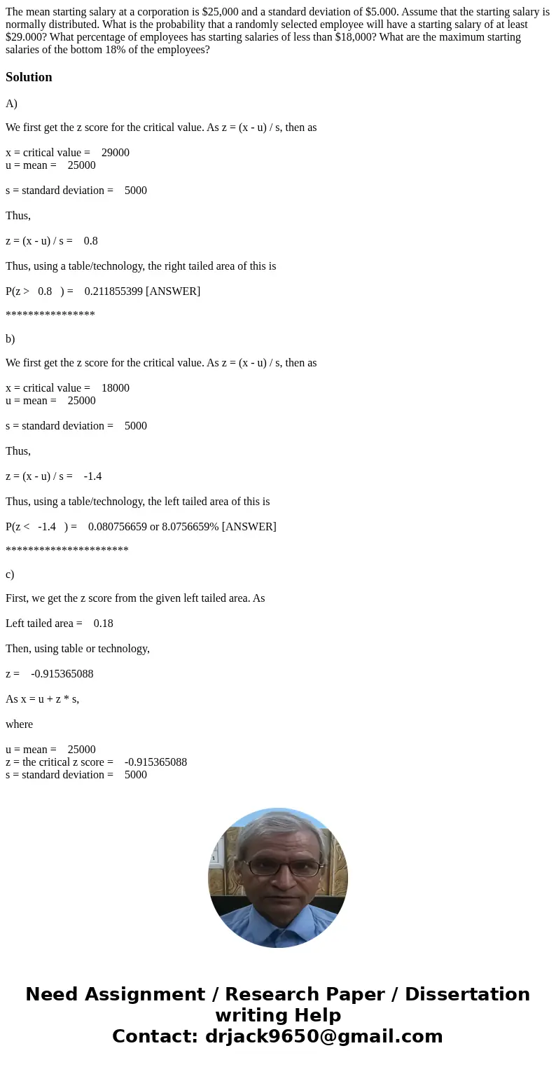  The mean starting salary at a corporation is $25,000 and a standard deviation of $5.000. Assume that the starting salary is normally distributed. What is the p