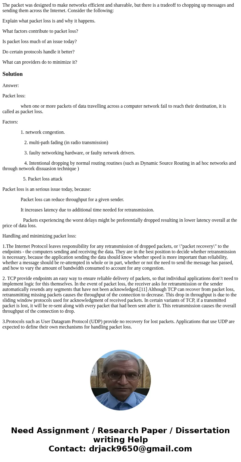 The packet was designed to make networks efficient and shareable, but there is a tradeoff to chopping up messages and sending them across the Internet. Consider The packet was designed to make networks efficient and shareable, but there is a tradeoff to chopping up messages and sending them across the Internet. Consider