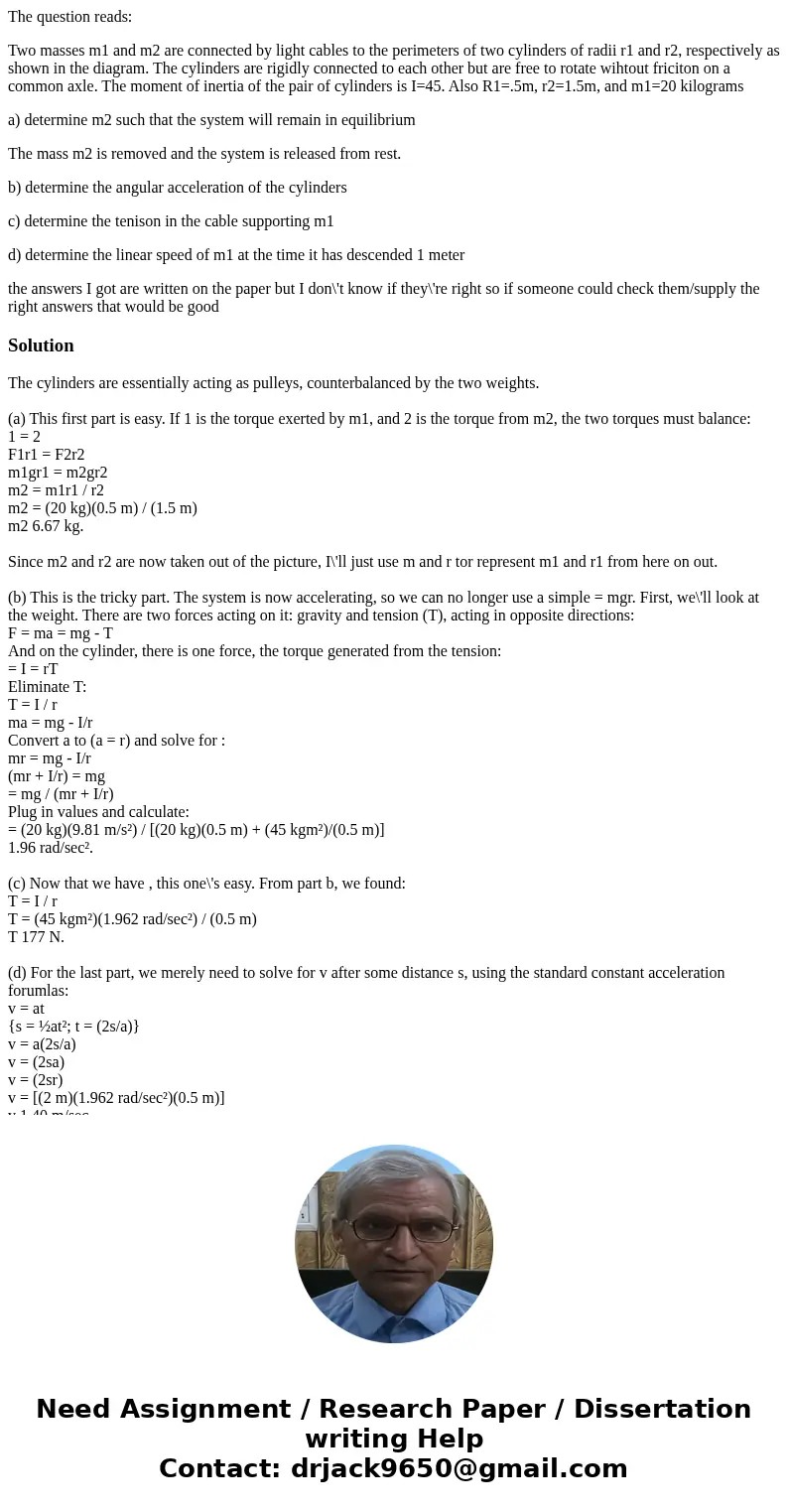 The question reads: Two masses m1 and m2 are connected by light cables to the perimeters of two cylinders of radii r1 and r2, respectively as shown in the diagr The question reads: Two masses m1 and m2 are connected by light cables to the perimeters of two cylinders of radii r1 and r2, respectively as shown in the diagr