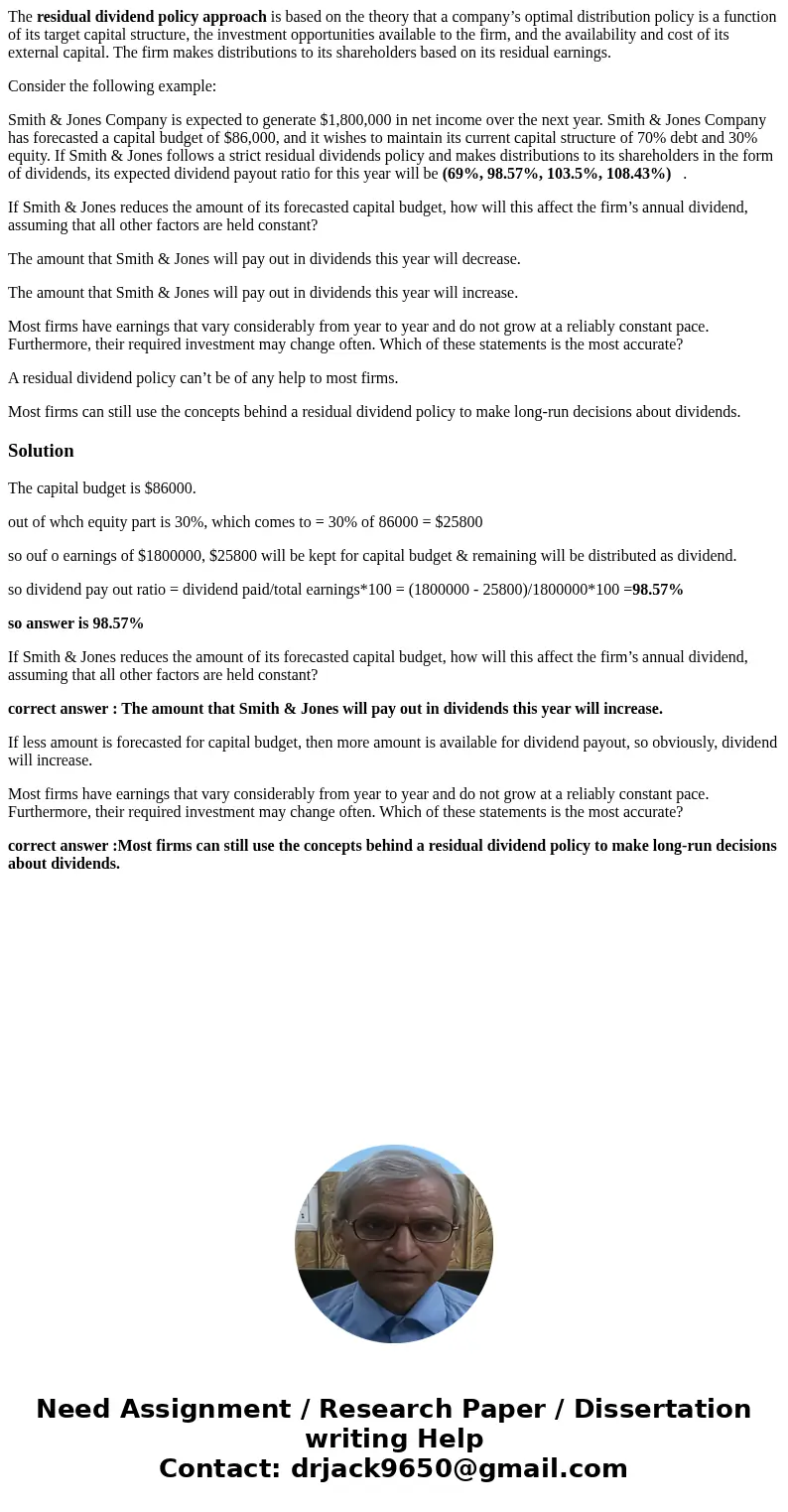 The residual dividend policy approach is based on the theory that a company’s optimal distribution policy is a function of its target capital structure, the inv The residual dividend policy approach is based on the theory that a company’s optimal distribution policy is a function of its target capital structure, the inv