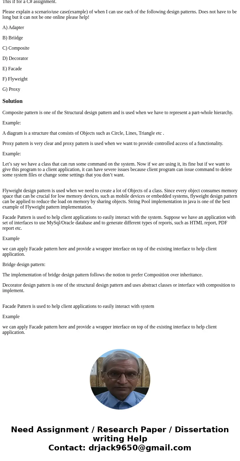 This if for a C# assignment. Please explain a scenario/use case(example) of when I can use each of the following design patterns. Does not have to be long but i This if for a C# assignment. Please explain a scenario/use case(example) of when I can use each of the following design patterns. Does not have to be long but i