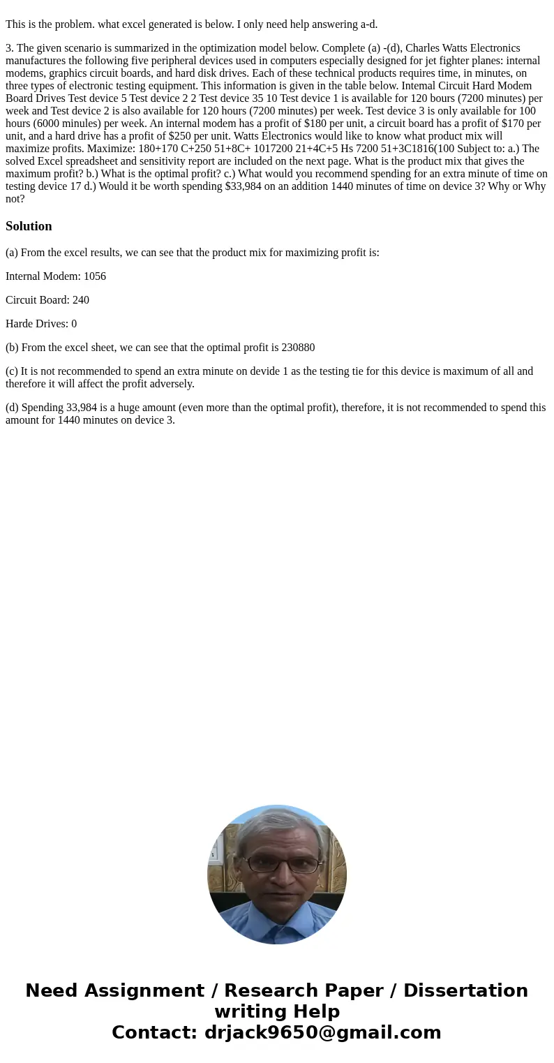  This is the problem. what excel generated is below. I only need help answering a-d. 3. The given scenario is summarized in the optimization model below. Comple